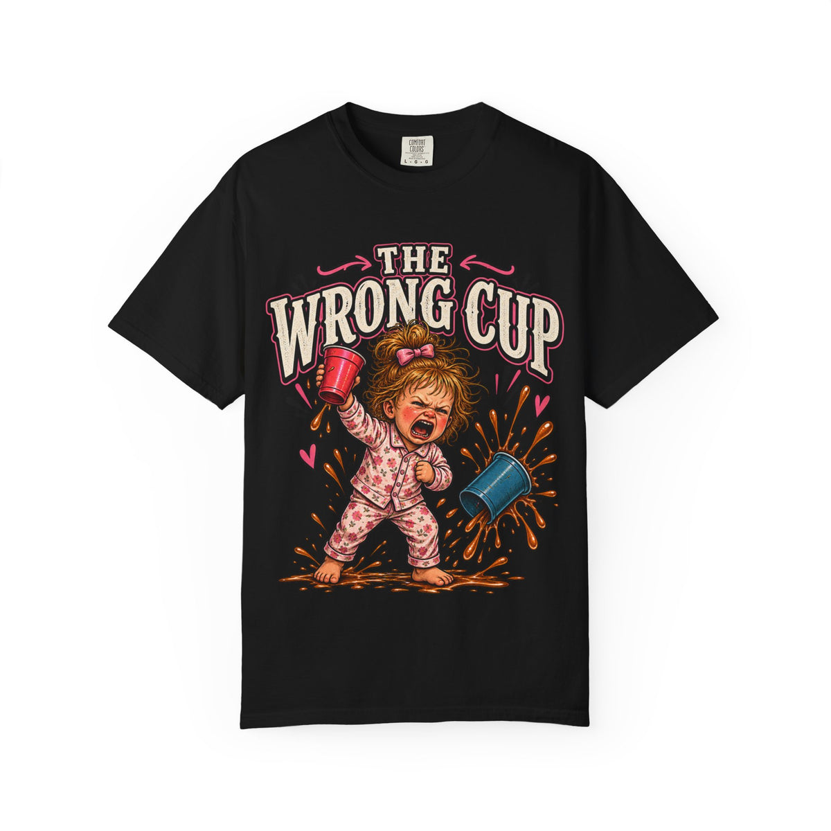 T-Shirt — "The Wrong Cup" Funny Toddler Chaos Graphic Tee