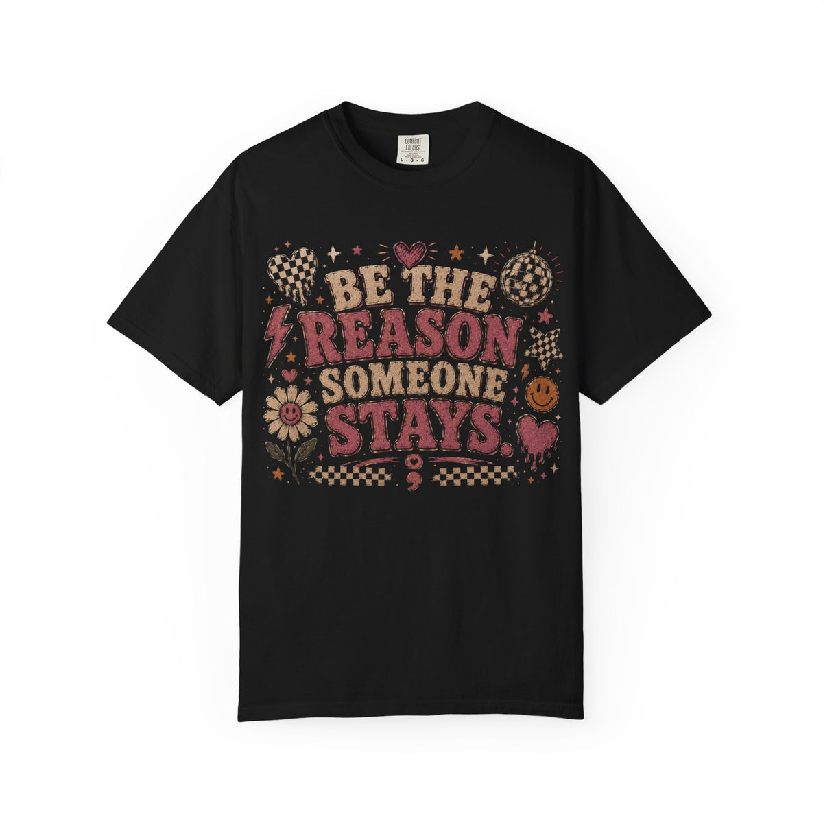 Be The Reason Someone Stays T-Shirt — Retro Positive Message Tee