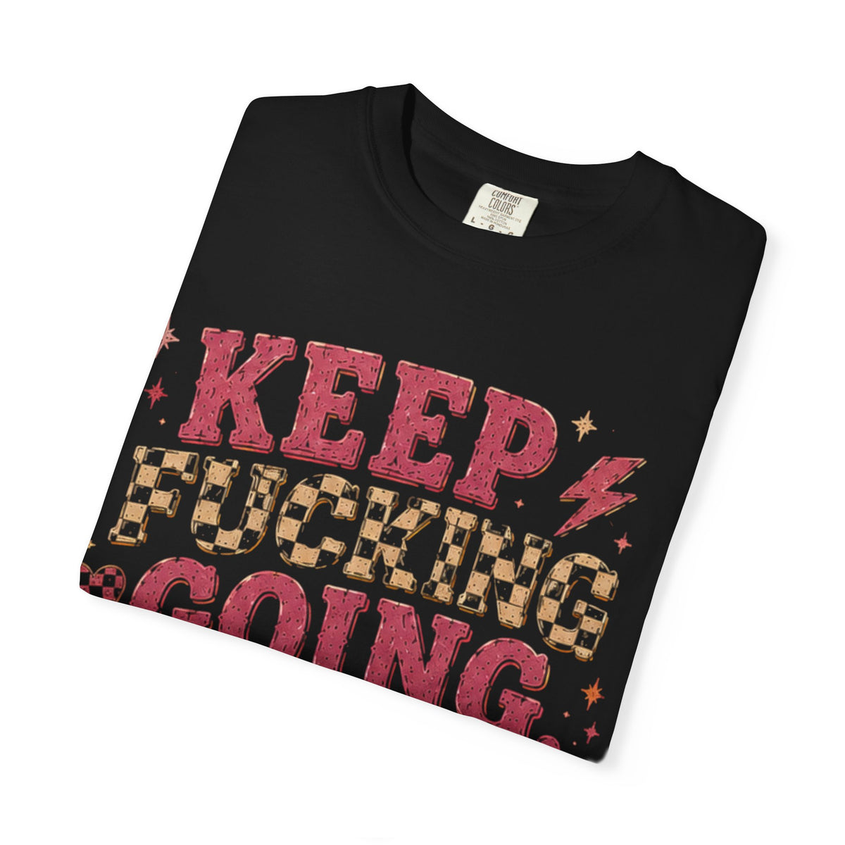 Keep Going T-Shirt — "Keep F***ing Going, Your Story Isn't Over" Motivational Graphic Tee