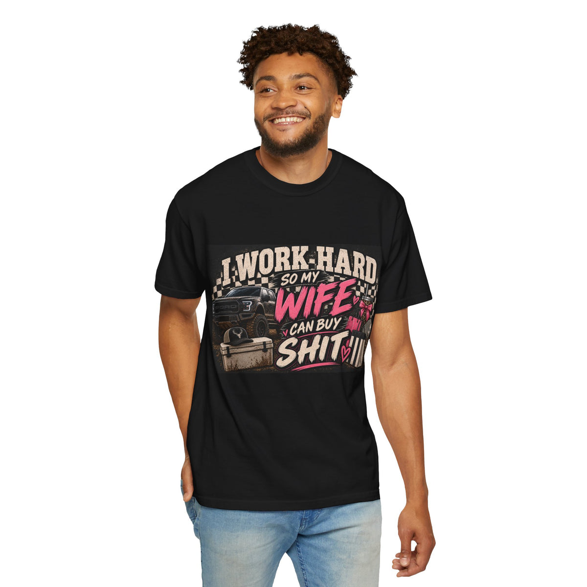 T-Shirt — “I Work Hard So My Wife Can Buy Shit” Graphic Tee