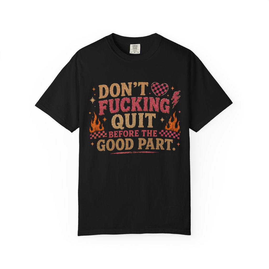 Don't Fucking Quit T-Shirt — Motivational Retro Flame Graphic Tee