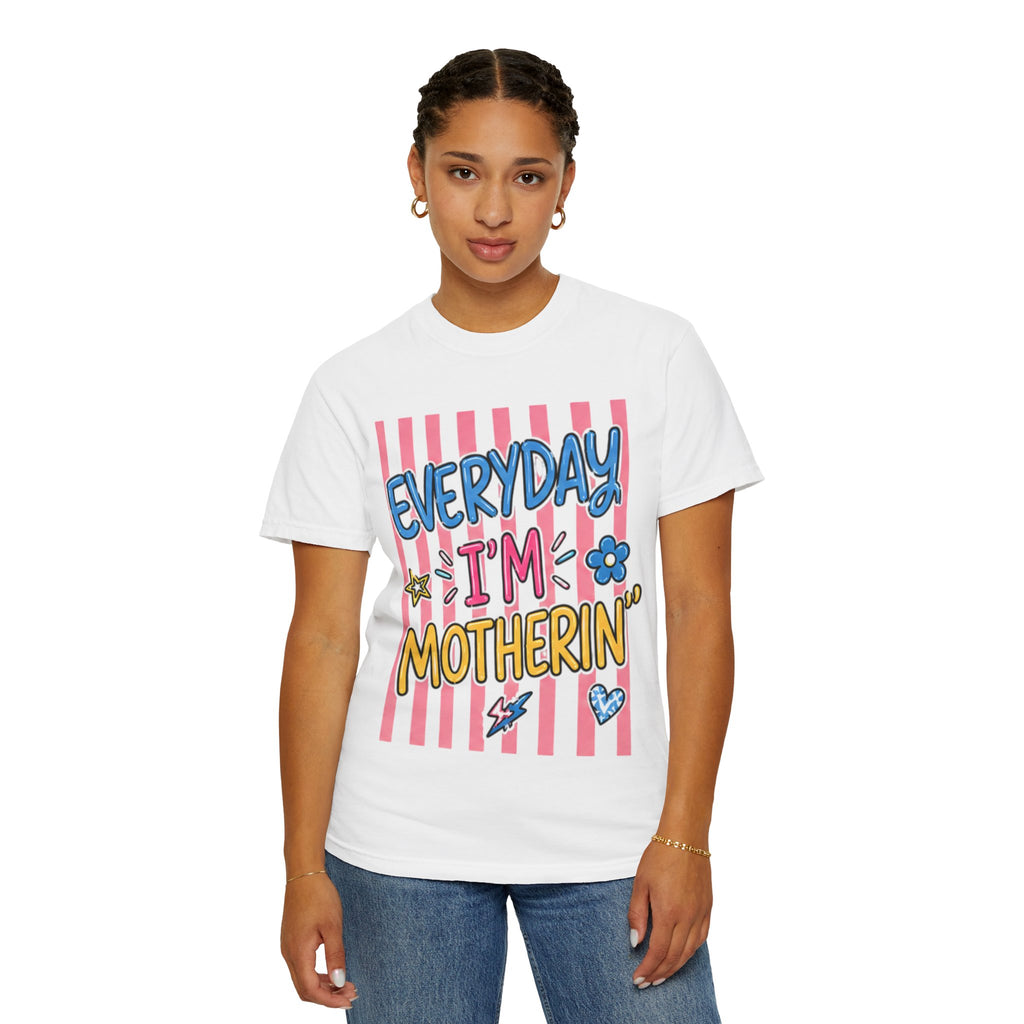 Everyday I'm Motherin' T-Shirt — Fun Mom Graphic Tee
