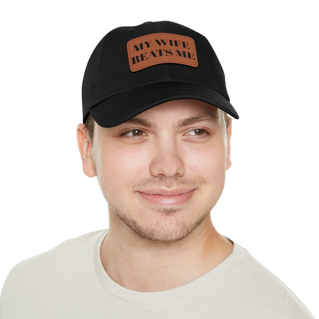 Dad Hat — Leather Patch “My Wife Beats Me” Funny Novelty Cap
