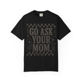 Go Ask Your Mom T-Shirt – Vintage Checkerboard Graphic Tee