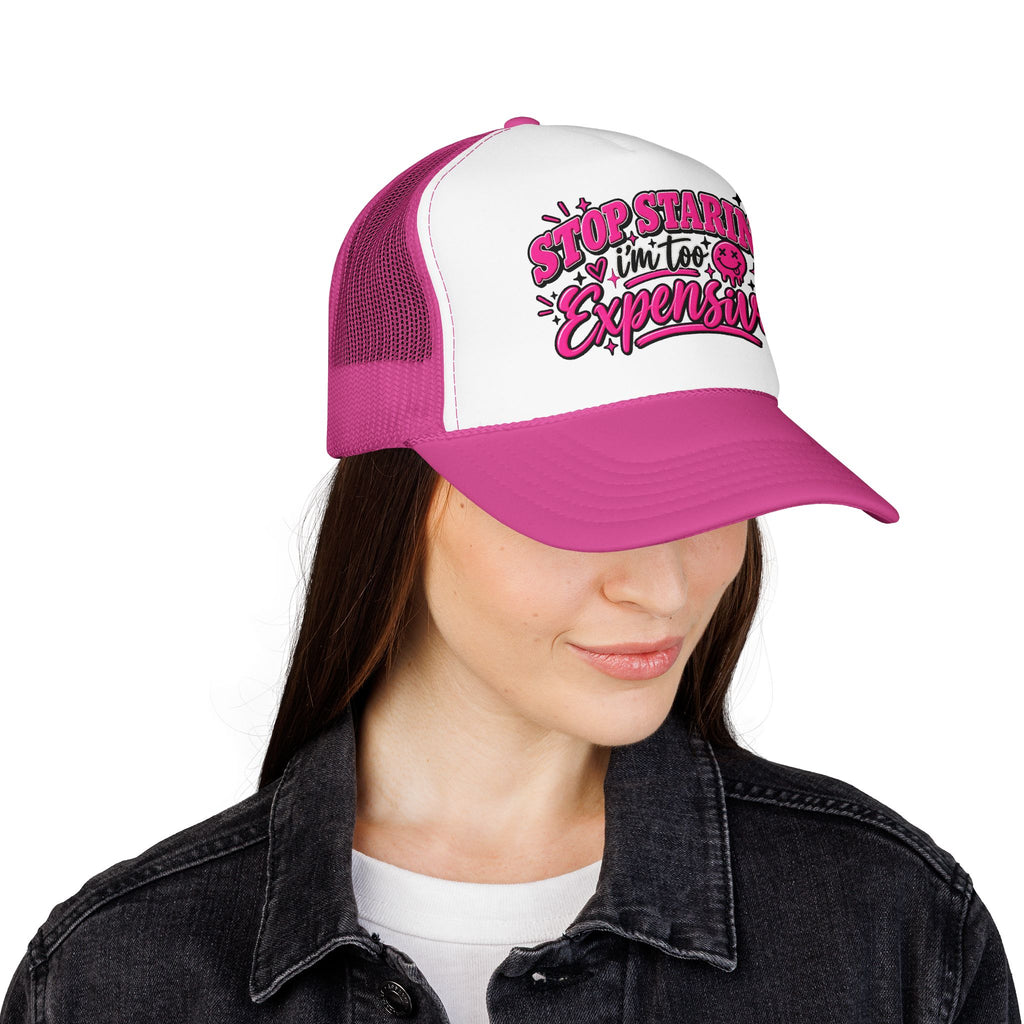 Stop Staring I’m Too Expensive Trucker Hat