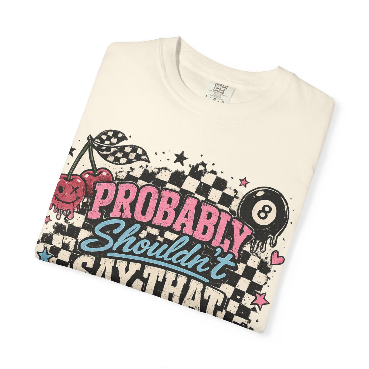T‑Shirt — "Probably Shouldn’t Say That Out Loud" Retro Dice & Dicey Humor Tee