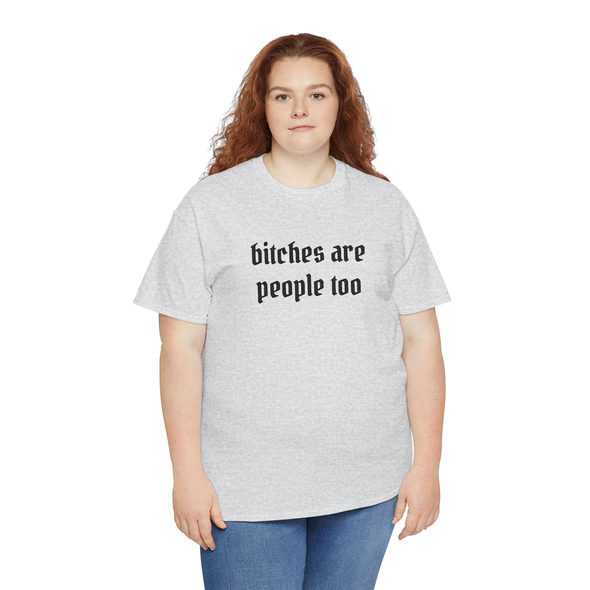 Graphic Tee — "bitches are people too" Feminist Statement Shirt