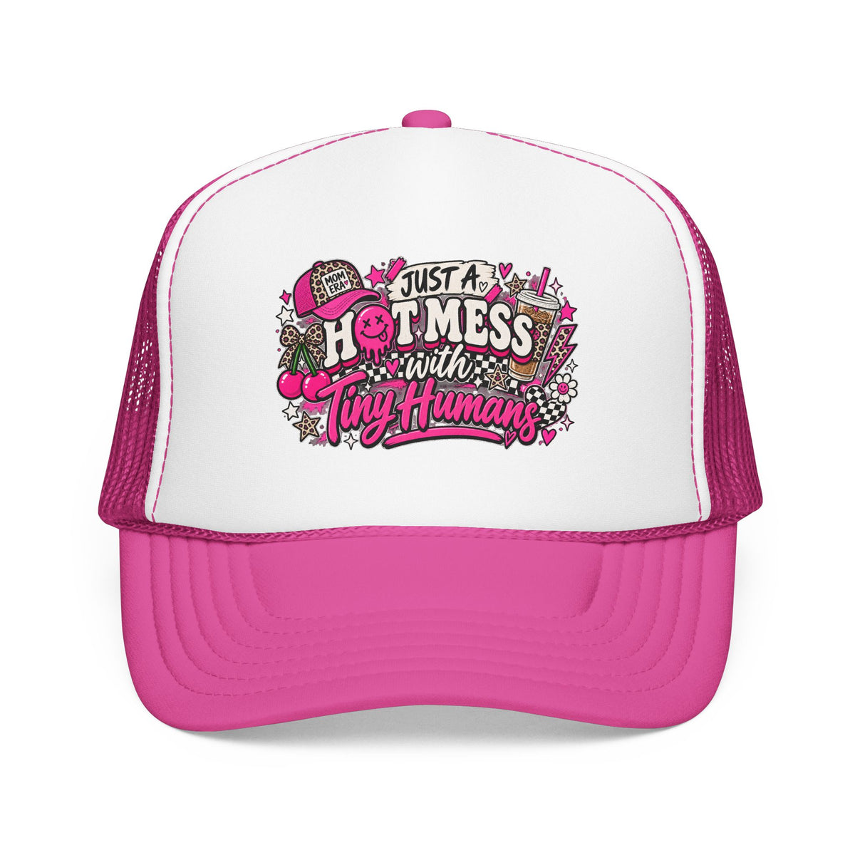 Just a Hot Mess With Tiny Humans Trucker Hat — Funny Mom Parenting Foam Hat