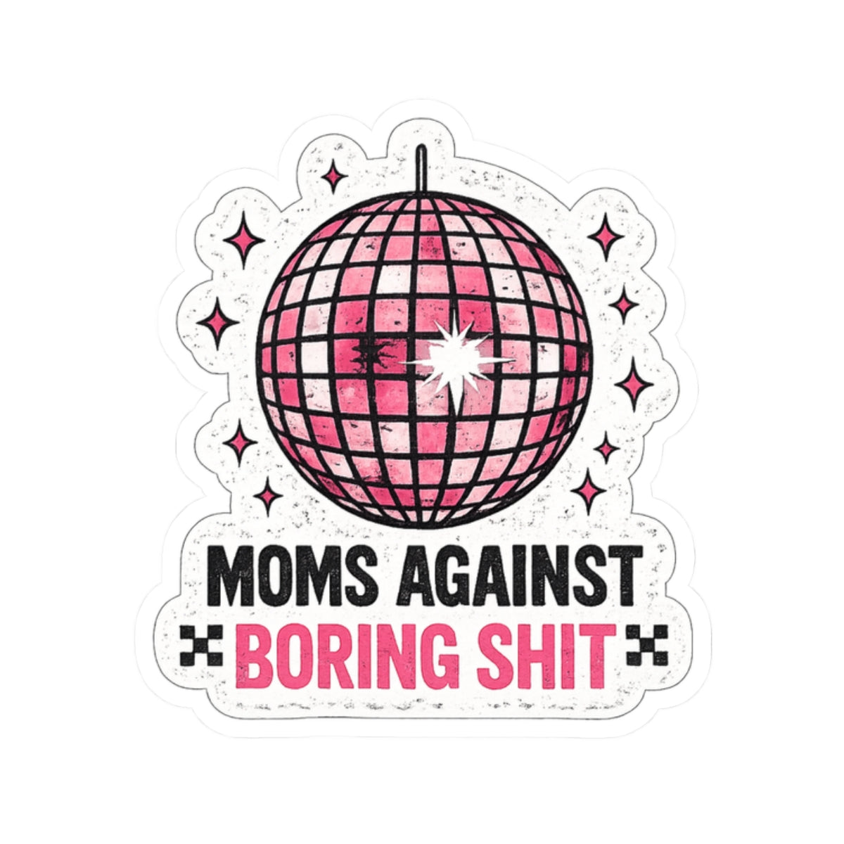 Sticker — “Moms Against Boring Shit” Pink Disco Kiss-Cut Sticker